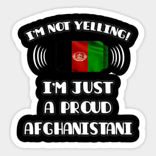 I'm Not Yelling I'm A Proud Afghanistani - Gift for Afghanistani With Roots From Afghanistan Sticker